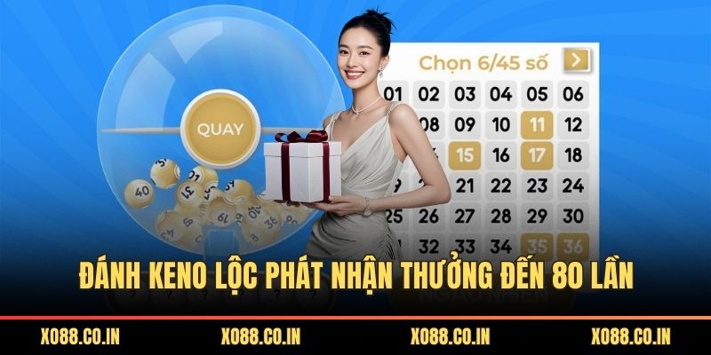Đánh Keno Lộc Phát nhận thưởng đến 80 lần