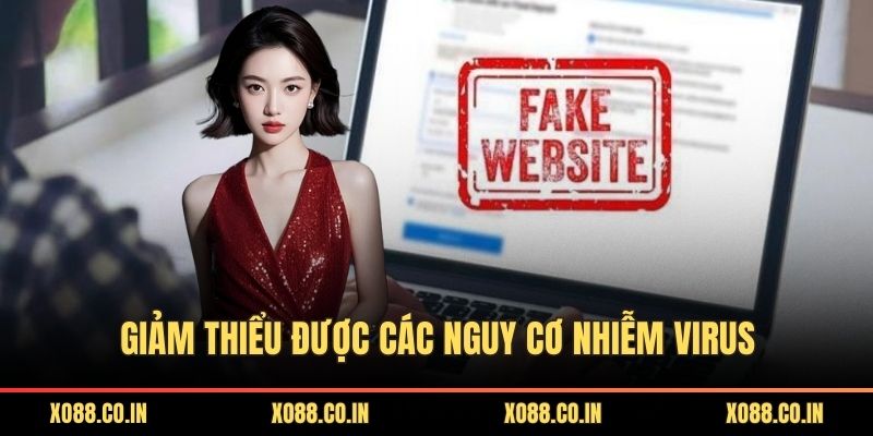 Giảm thiểu được các nguy cơ nhiễm virus