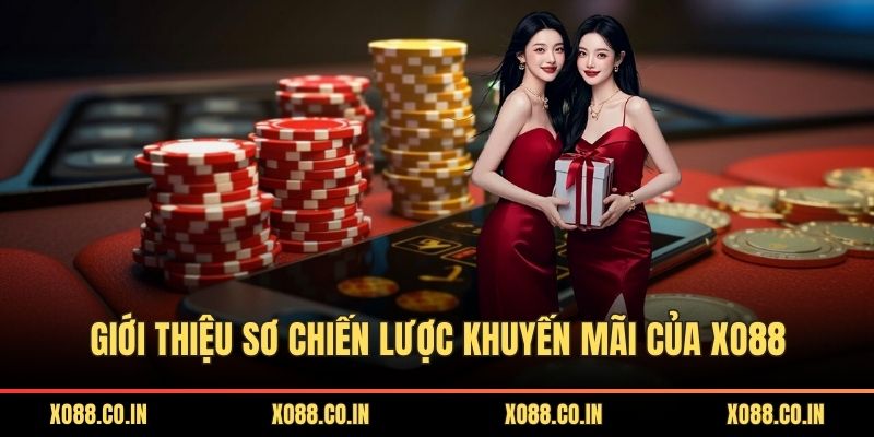 Giới thiệu sơ chiến lược khuyến mãi của XO88