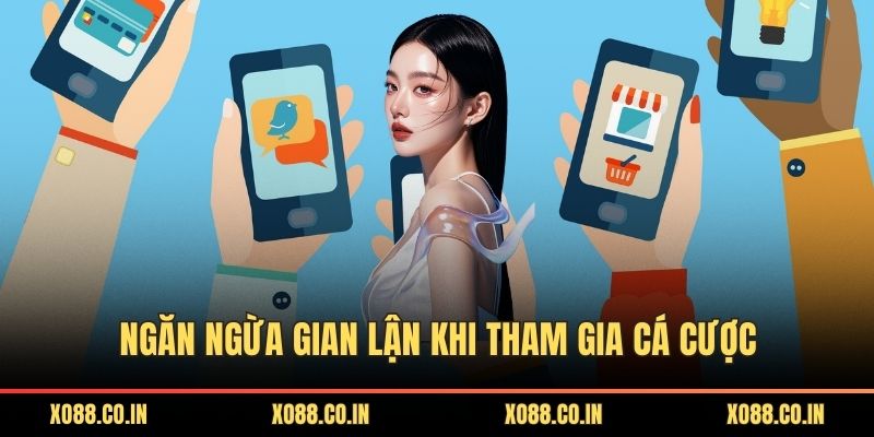 Ngăn ngừa gian lận khi tham gia cá cược