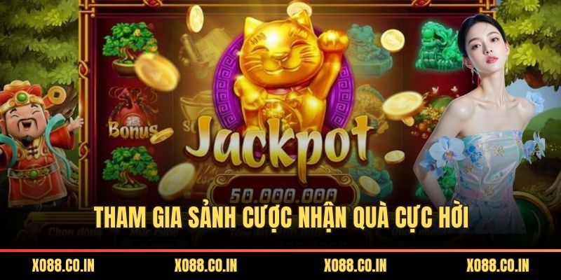 Tham gia sảnh cược nhận quà cực hời