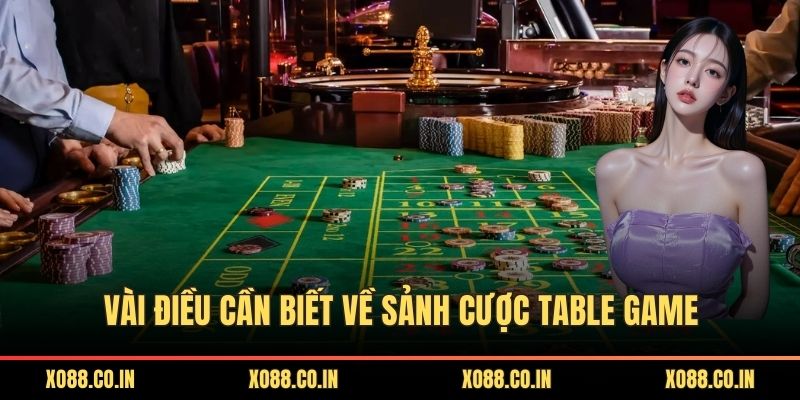 Vài điều cần biết về sảnh cược table game